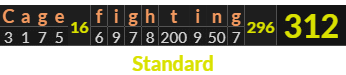 "Cage fighting" = 312 (Standard)