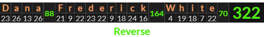"Dana Frederick White" = 322 (Reverse)