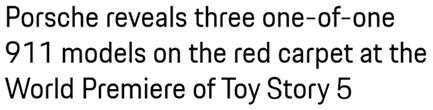 Porsche reveals three one-of-one 911 models on the red carpet at the World Premiere of Toy Story 5